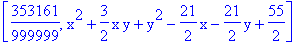 [353161/999999, x^2+3/2*x*y+y^2-21/2*x-21/2*y+55/2]